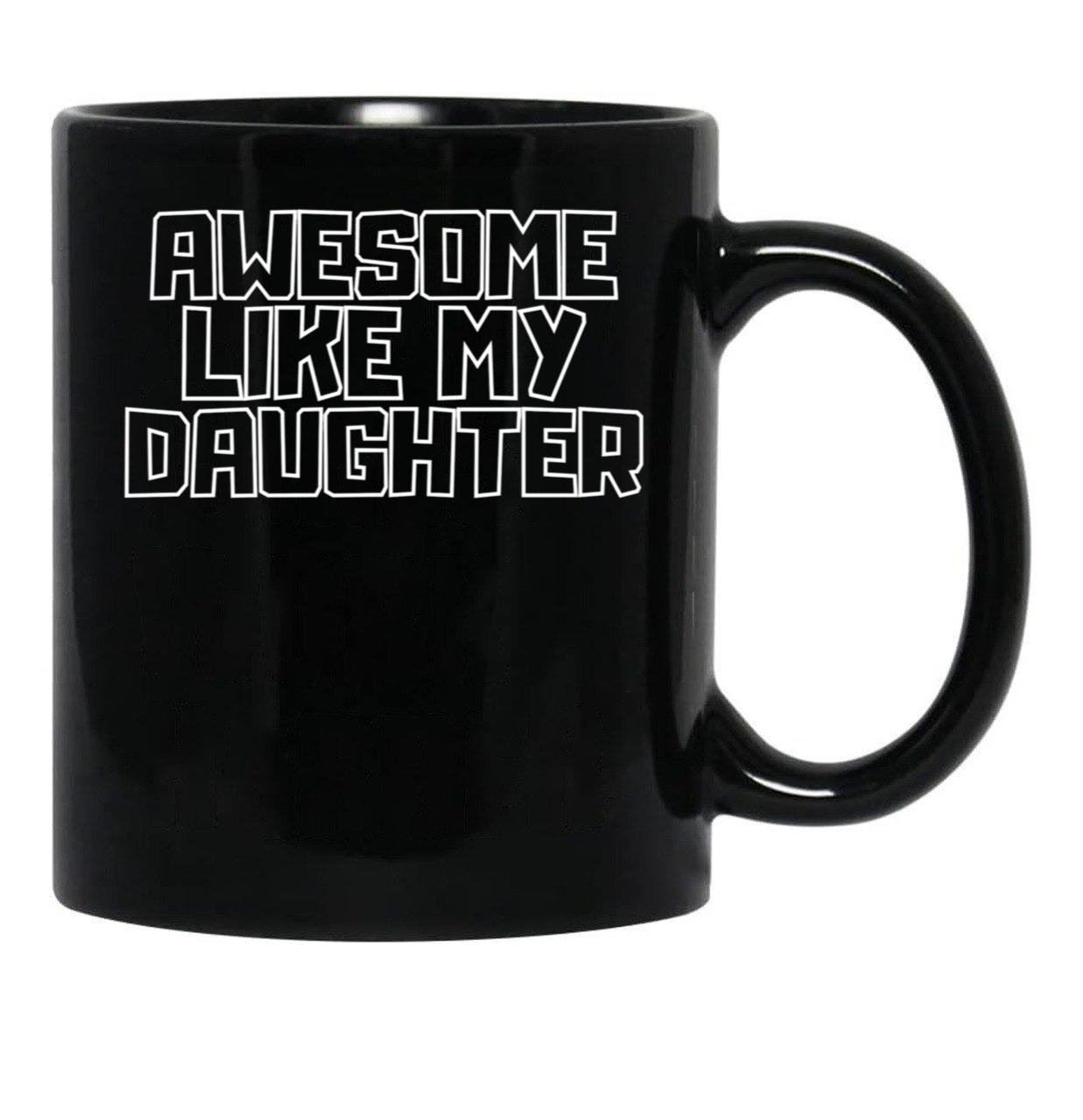 Awesome Like My Daughter (111) Black Coffee Mug - Black