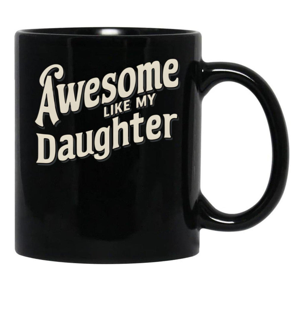 Awesome Like My Daughter (112) Black Coffee Mug - Black