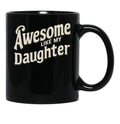 Awesome Like My Daughter (112) Black Coffee Mug - Black