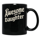 Awesome Like My Daughter (112) Black Coffee Mug - Black