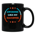 Awesome Like My Daughter (115) Black Coffee Mug - Black
