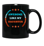 Awesome Like My Daughter (115) Black Coffee Mug - Black