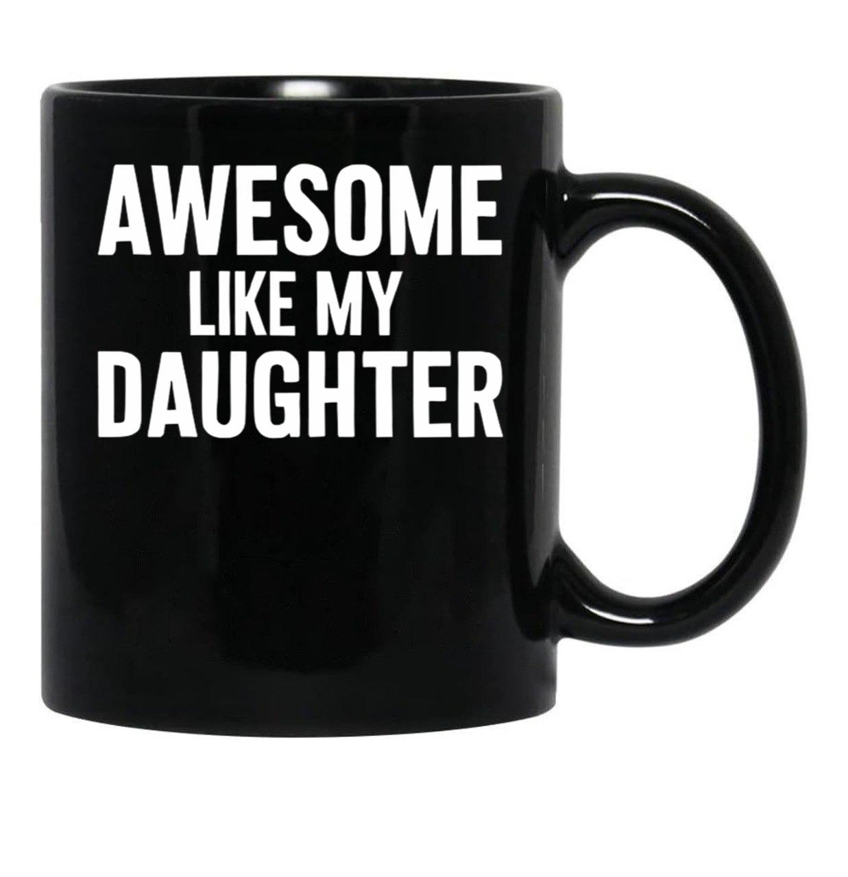 Awesome Like My Daughter (116) Black Coffee Mug - Black