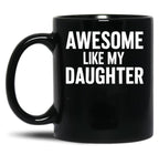 Awesome Like My Daughter (116) Black Coffee Mug