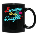 Awesome Like My Daughter (117) Black Coffee Mug - Black