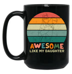Awesome Like My Daughter (118) Black Coffee Mug