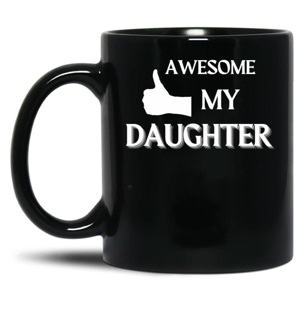 Awesome Like My Daughter (119) Black Coffee Mug