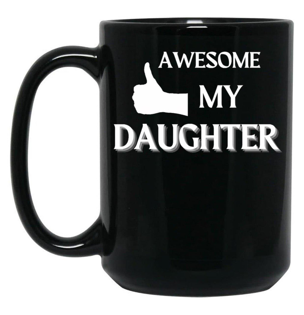 Awesome Like My Daughter (119) Black Coffee Mug