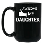 Awesome Like My Daughter (119) Black Coffee Mug
