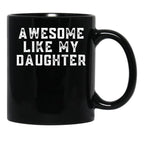 Awesome Like My Daughter (123) Black Coffee Mug - Black