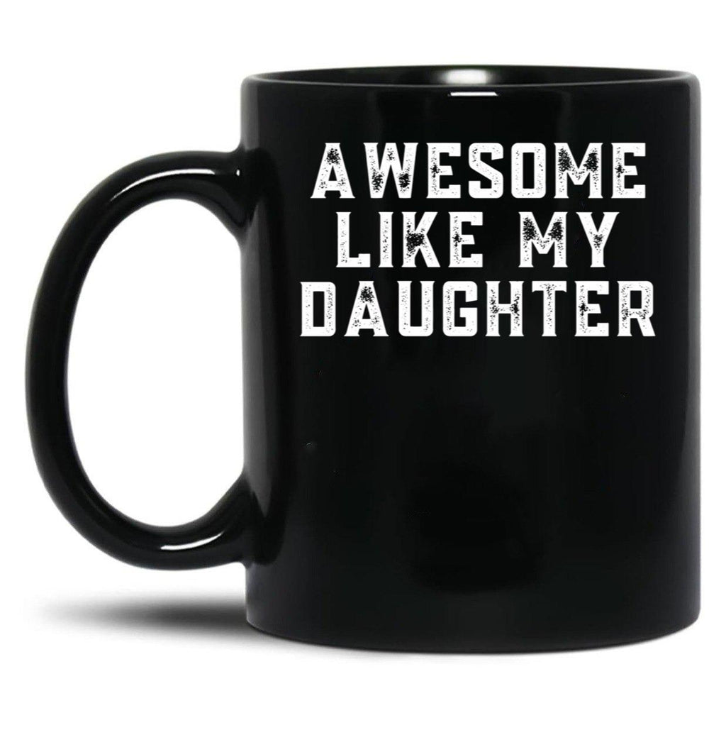 Awesome Like My Daughter (123) Black Coffee Mug
