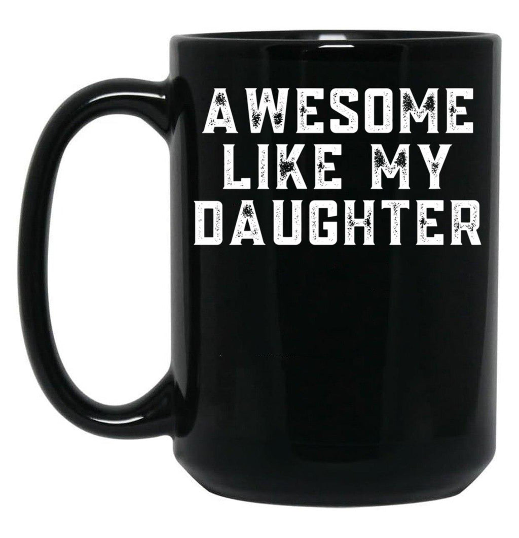 Awesome Like My Daughter (123) Black Coffee Mug