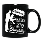 Awesome Like My Daughter (124) Black Coffee Mug - Black