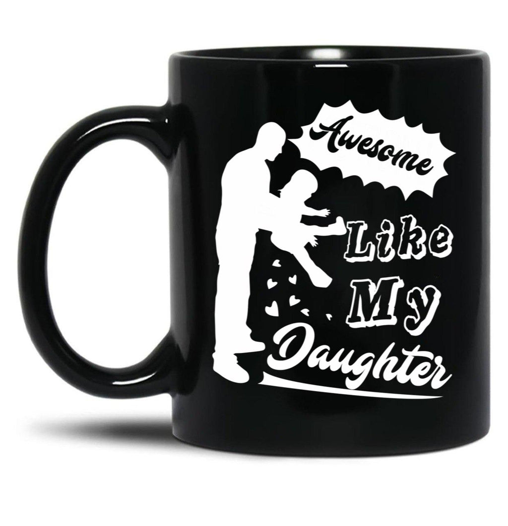 Awesome Like My Daughter (124) Black Coffee Mug