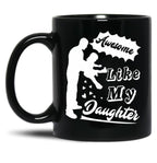Awesome Like My Daughter (124) Black Coffee Mug