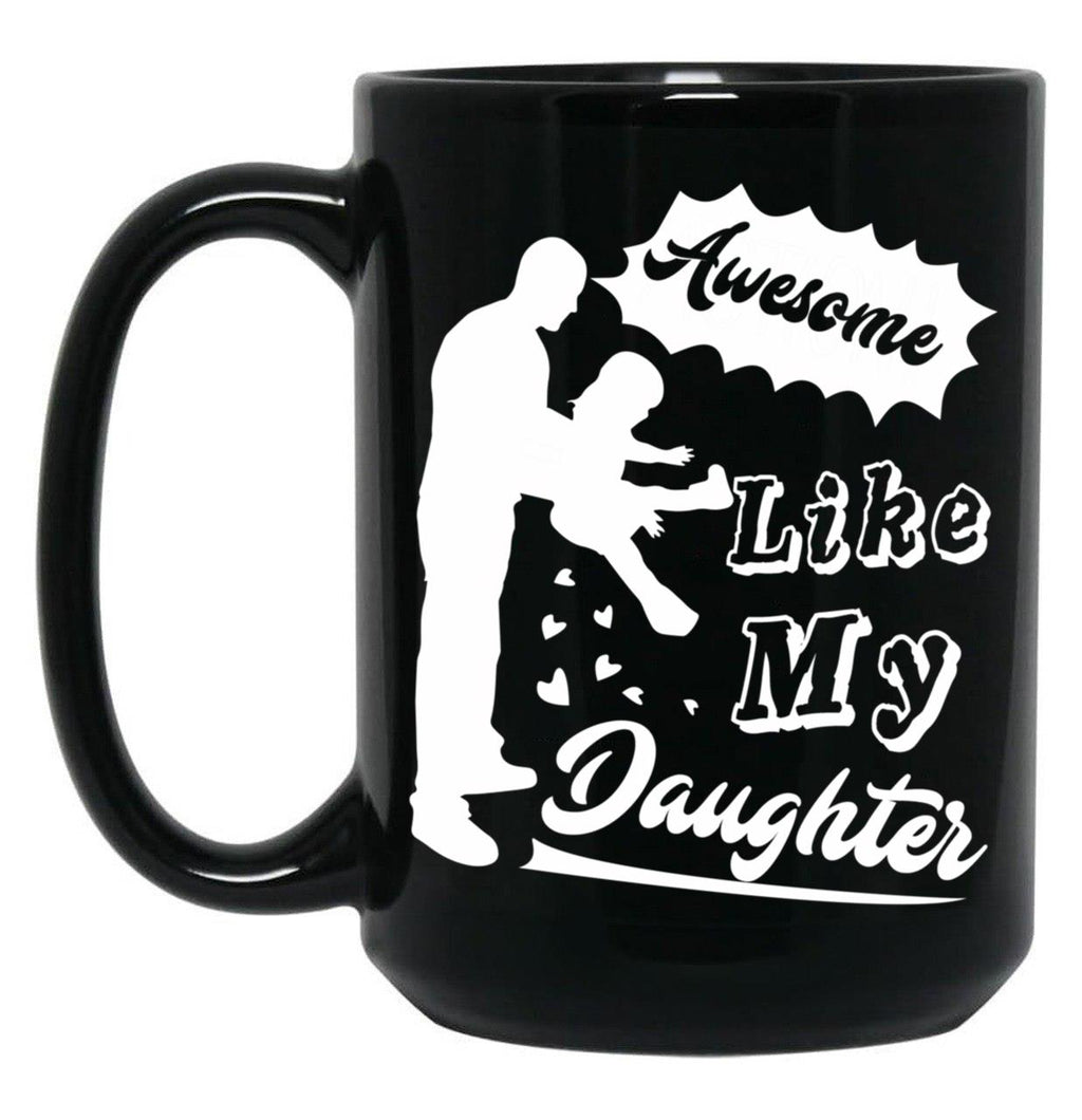 Awesome Like My Daughter (124) Black Coffee Mug
