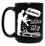 Awesome Like My Daughter (124) Black Coffee Mug