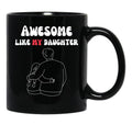 Awesome Like My Daughter (126) Black Coffee Mug - Black