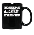 Awesome Like My Daughter (128) Black Coffee Mug - Black
