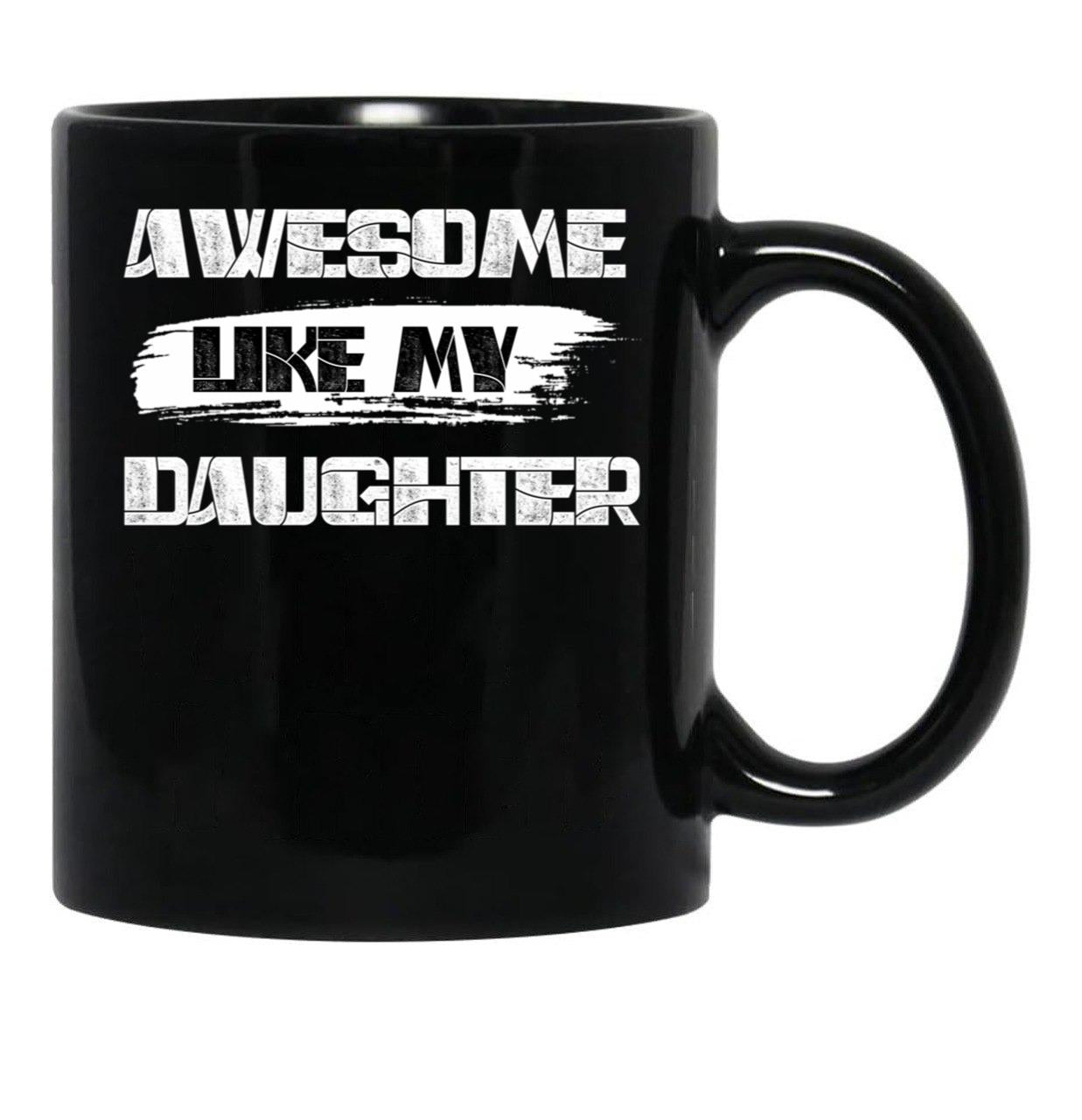 Awesome Like My Daughter (128) Black Coffee Mug - Black