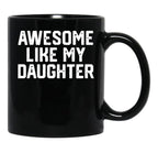 Awesome Like My Daughter (12) Black Coffee Mug - Black