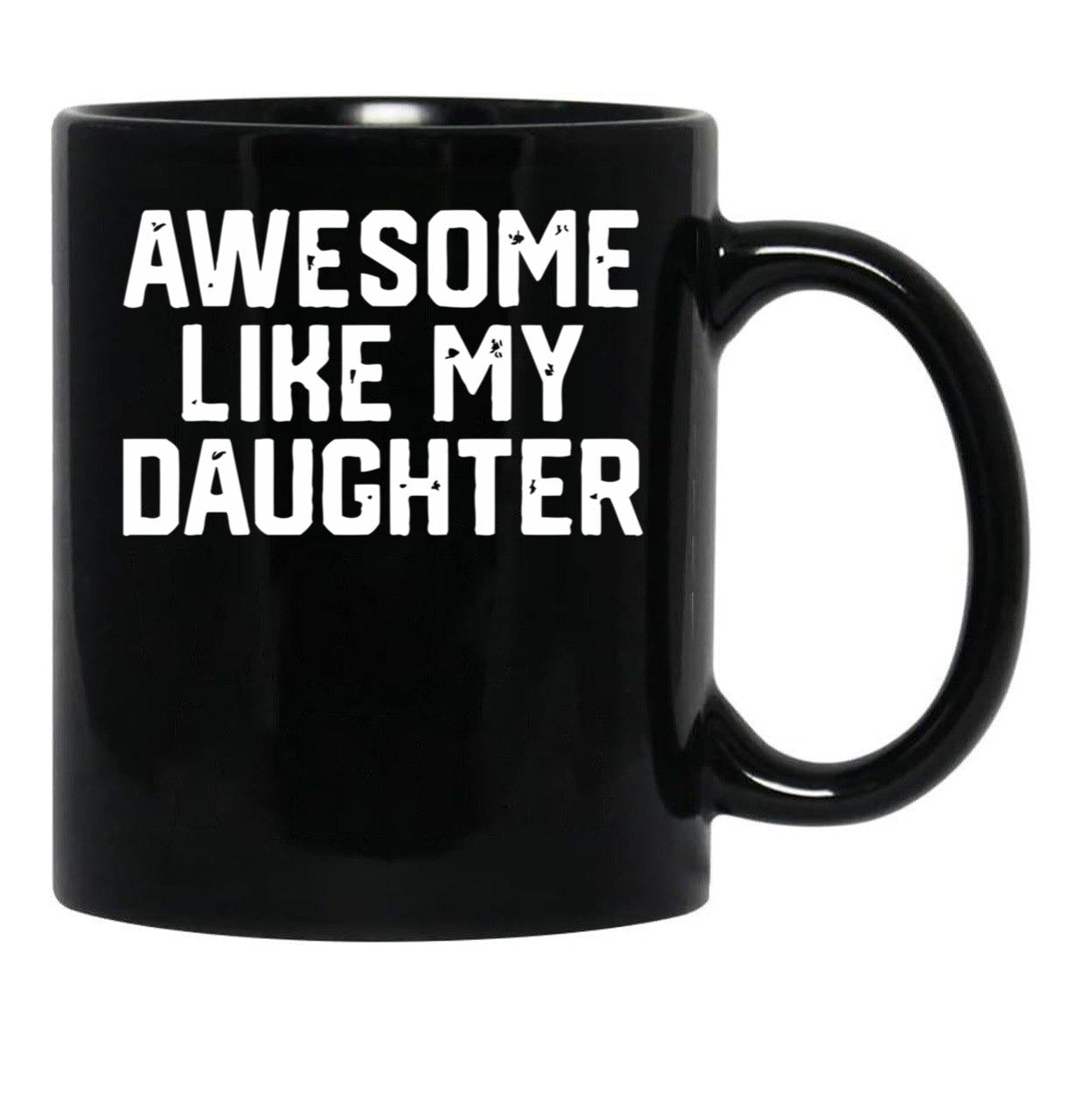 Awesome Like My Daughter (12) Black Coffee Mug - Black