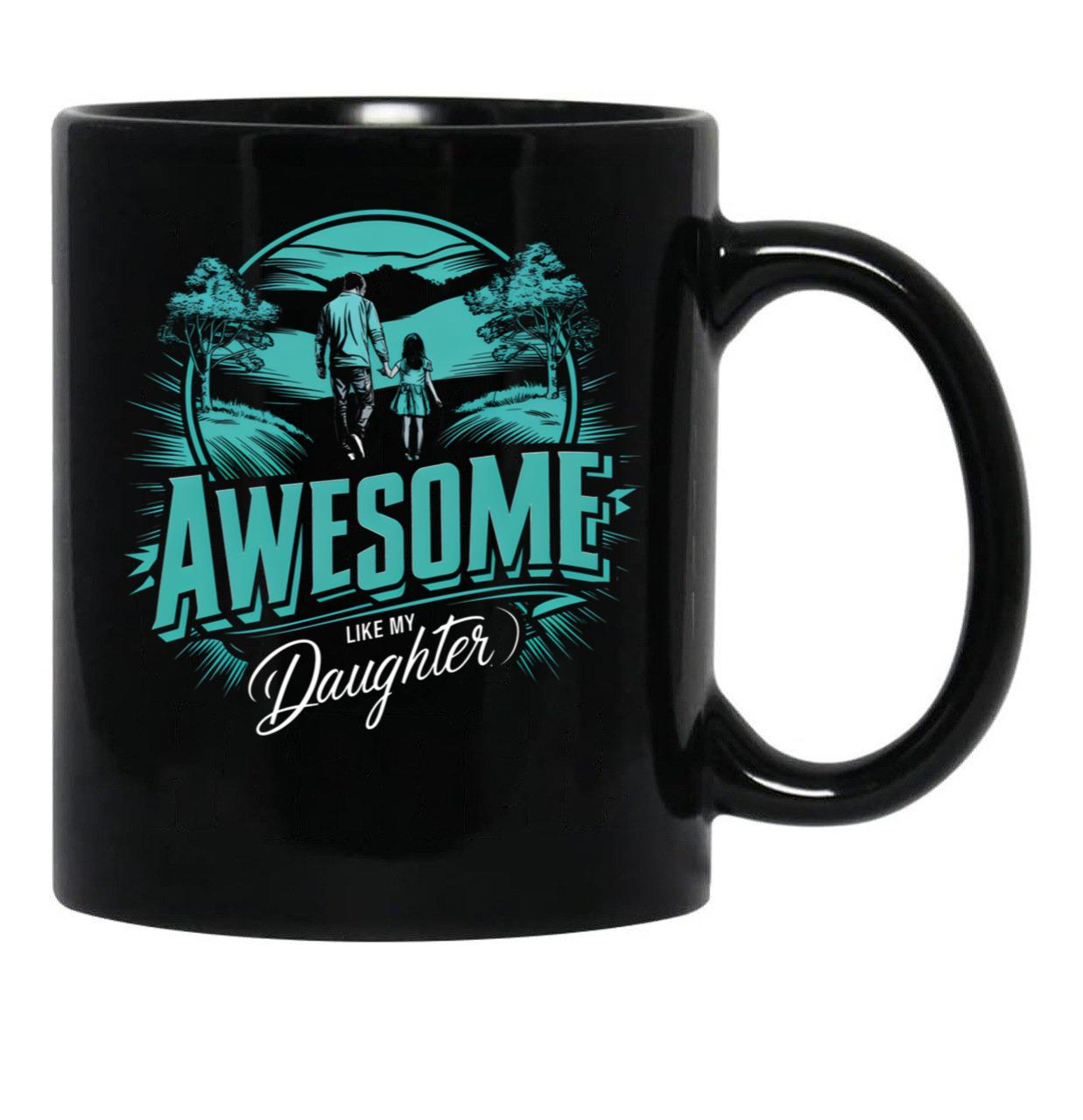 Awesome Like My Daughter (131) Black Coffee Mug - Black