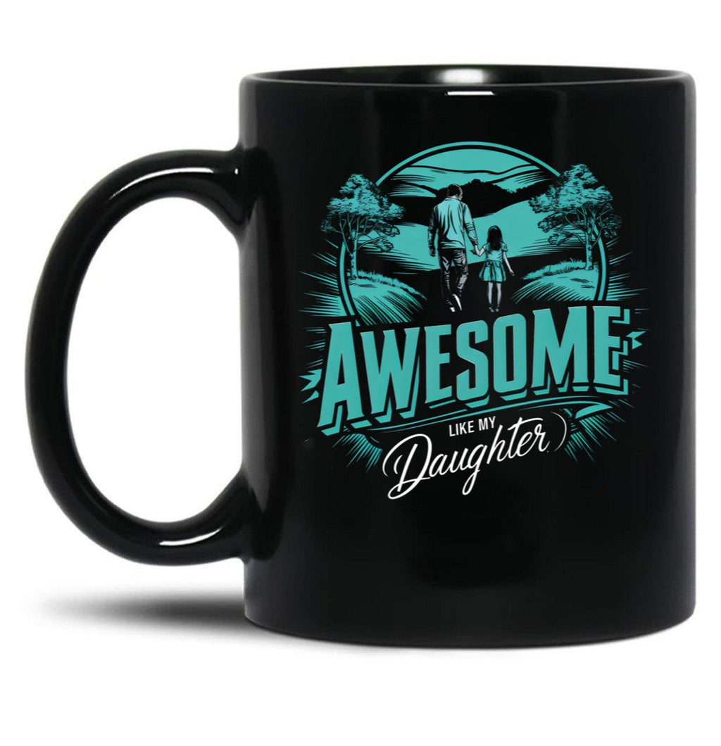 Awesome Like My Daughter (131) Black Coffee Mug