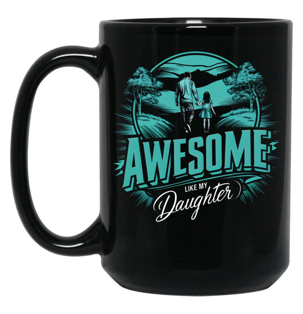 Awesome Like My Daughter (131) Black Coffee Mug