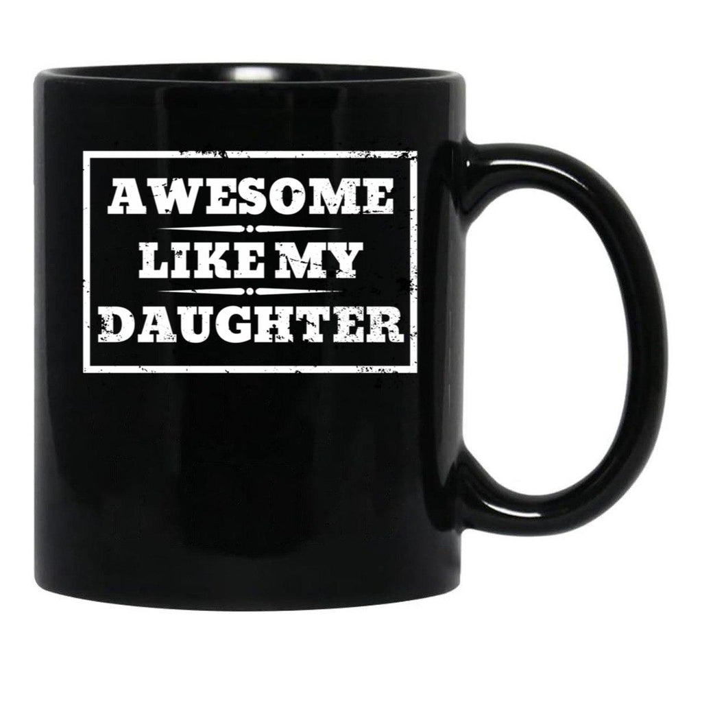 Awesome Like My Daughter (133) Black Coffee Mug - Black