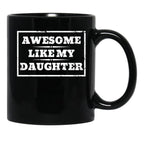 Awesome Like My Daughter (133) Black Coffee Mug - Black