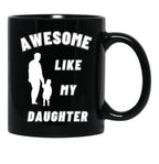Awesome Like My Daughter (134) Black Coffee Mug - Black