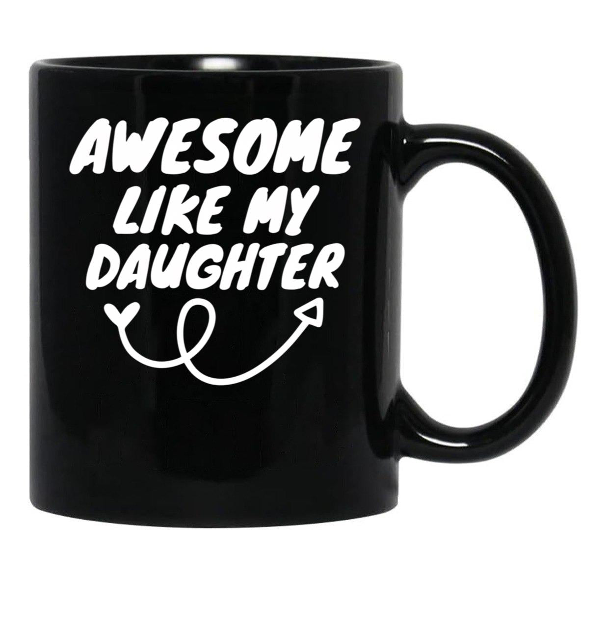 Awesome Like My Daughter (135) Black Coffee Mug - Black