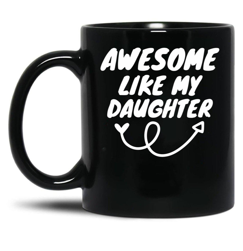 Awesome Like My Daughter (135) Black Coffee Mug
