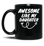 Awesome Like My Daughter (135) Black Coffee Mug