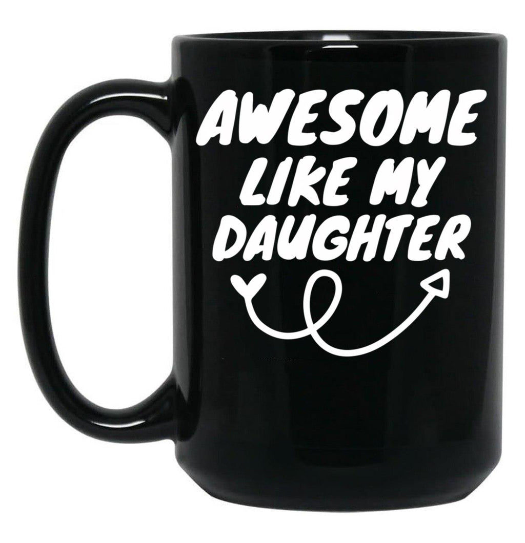 Awesome Like My Daughter (135) Black Coffee Mug