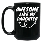 Awesome Like My Daughter (135) Black Coffee Mug