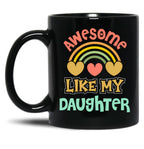 Awesome Like My Daughter (136) Black Coffee Mug