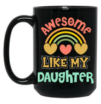 Awesome Like My Daughter (136) Black Coffee Mug