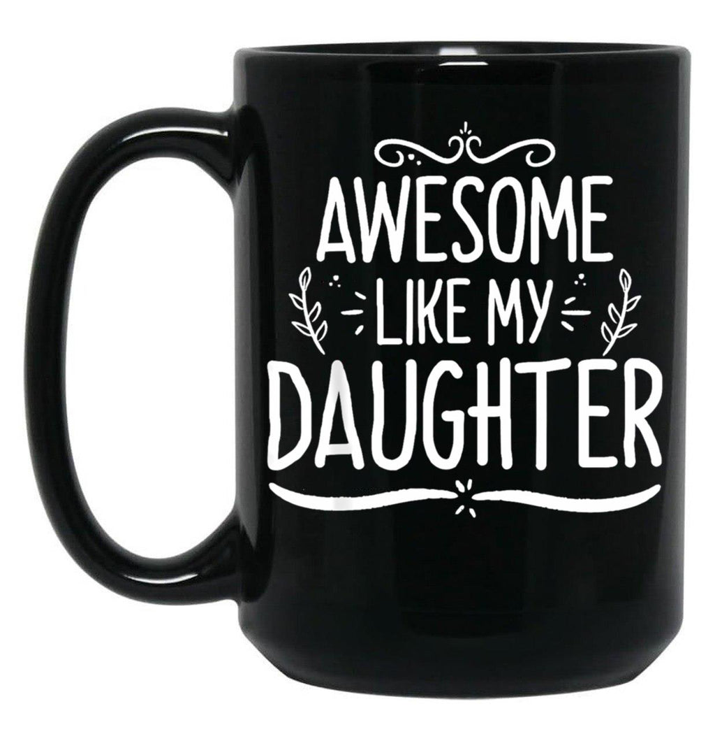 Awesome Like My Daughter (137) Black Coffee Mug