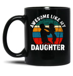 Awesome Like My Daughter (13) Black Coffee Mug