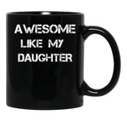 Awesome Like My Daughter (16) Black Coffee Mug - Black