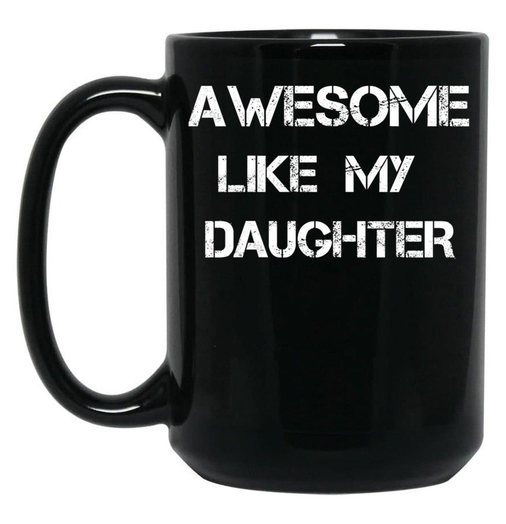 Awesome Like My Daughter (16) Black Coffee Mug