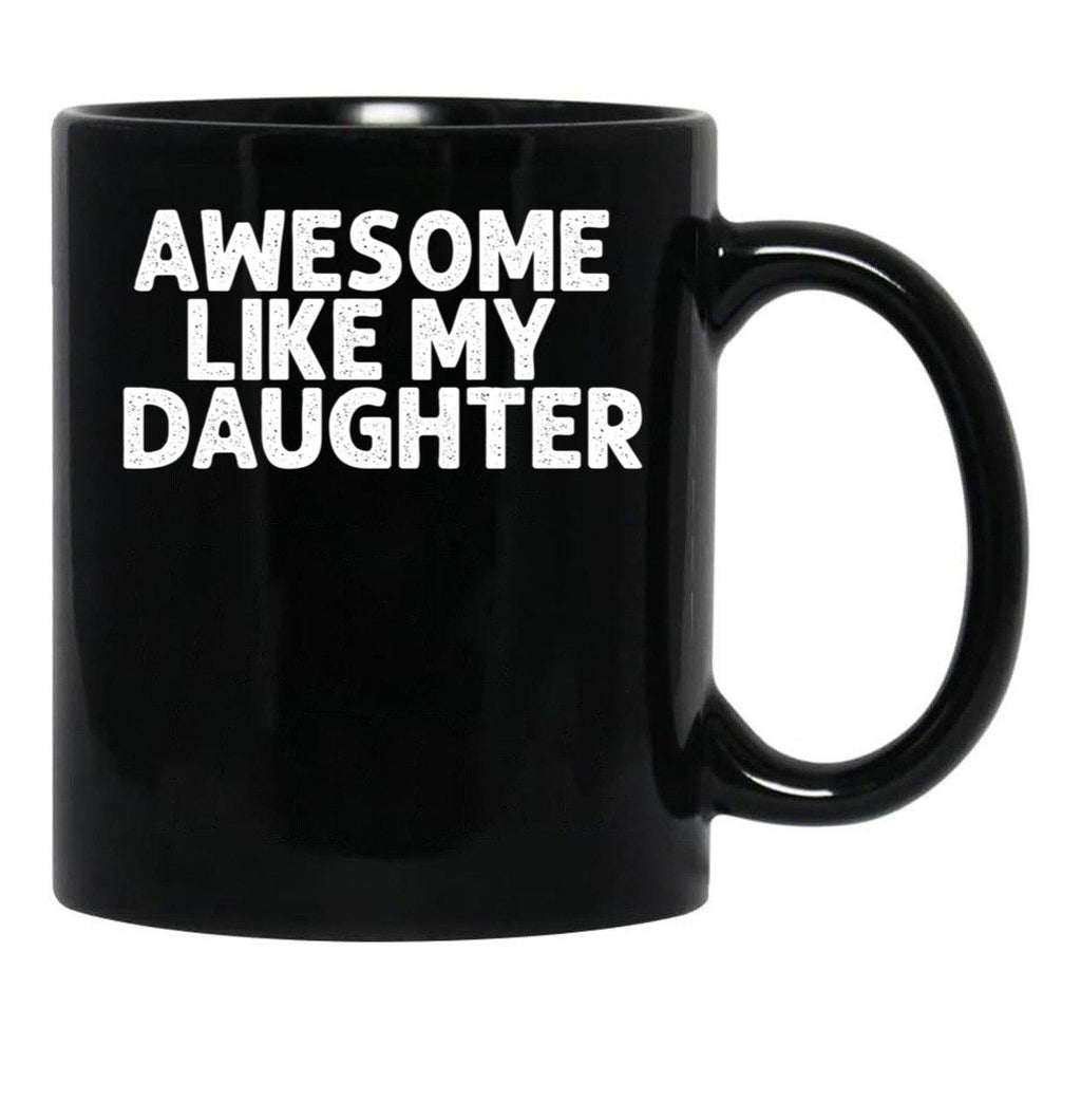 Awesome Like My Daughter (17) Black Coffee Mug - Black