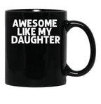 Awesome Like My Daughter (17) Black Coffee Mug - Black