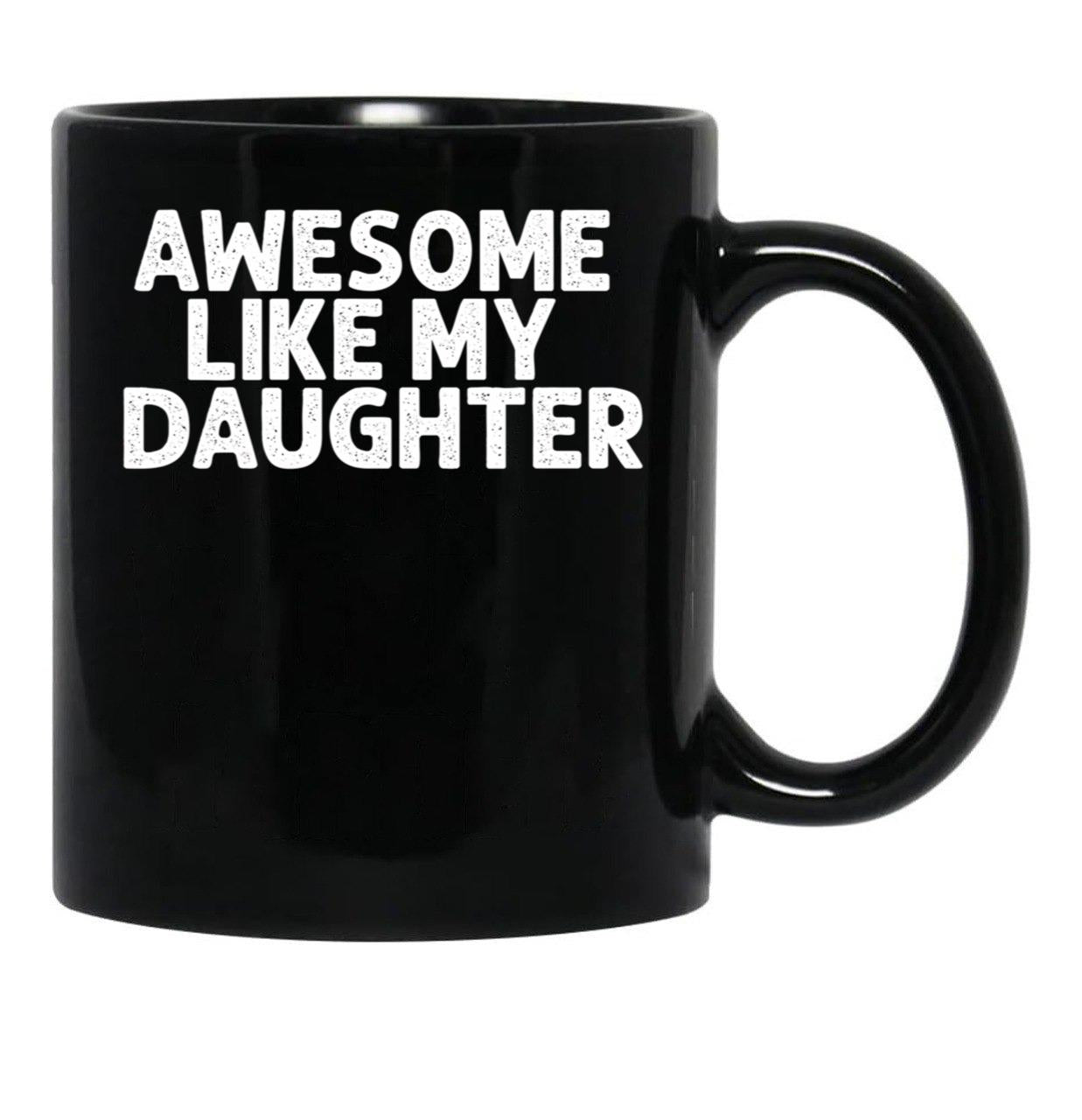 Awesome Like My Daughter (17) Black Coffee Mug - Black