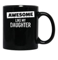 Awesome Like My Daughter (19) Black Coffee Mug - Black