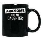 Awesome Like My Daughter (19) Black Coffee Mug - Black