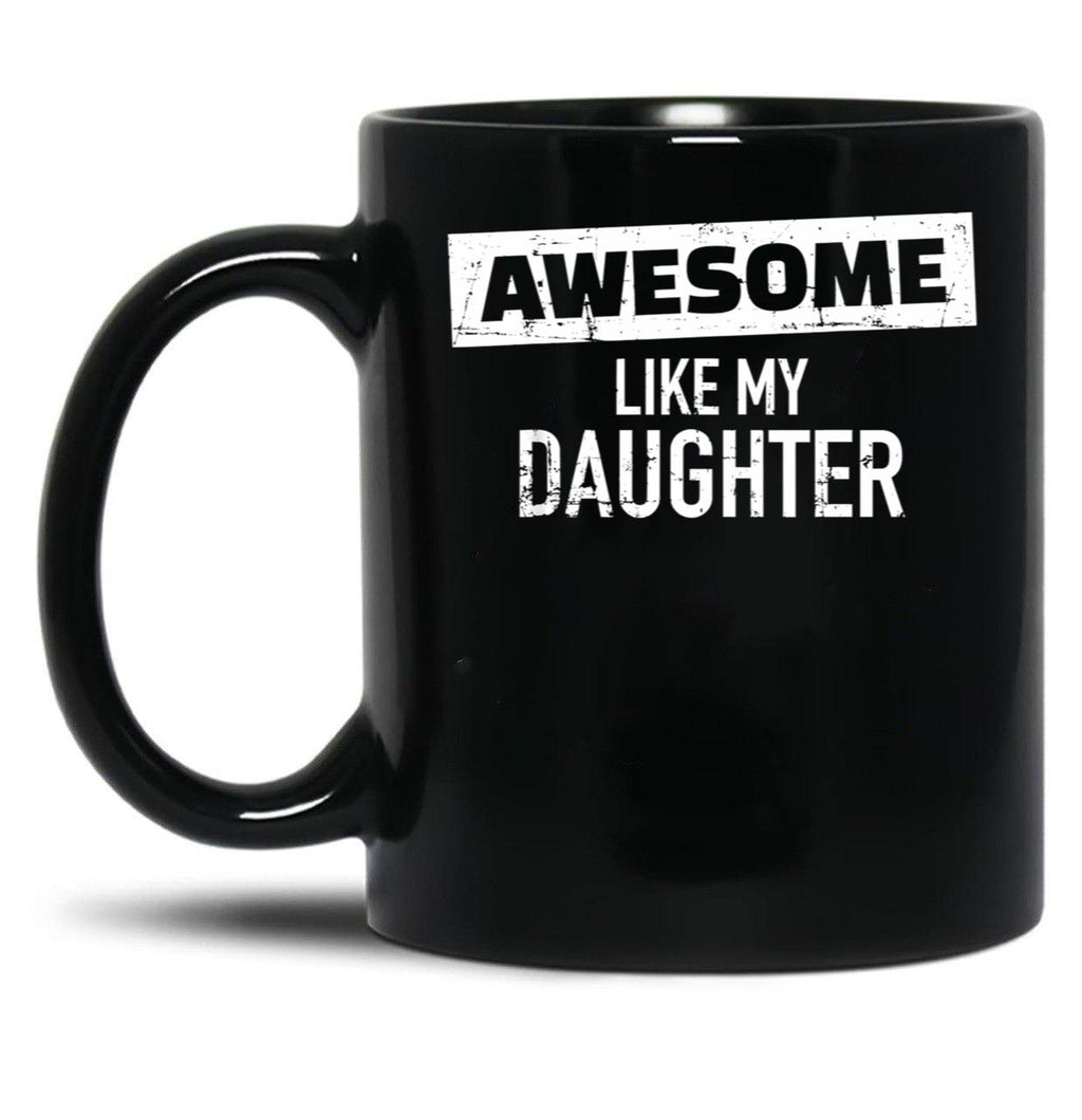 Awesome Like My Daughter (19) Black Coffee Mug