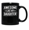 Awesome Like My Daughter (20) Black Coffee Mug - Black